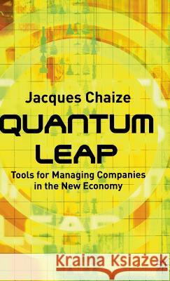 Quantum Leap: Tools for Managing Companies in the New Economy Chaize, J. 9780333928981 PALGRAVE MACMILLAN - książka