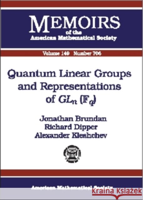Quantum Linear Groups and Representations of GLn(Fq) Jonathan Brundan Richard Dipper 9780821826164 AMERICAN MATHEMATICAL SOCIETY - książka
