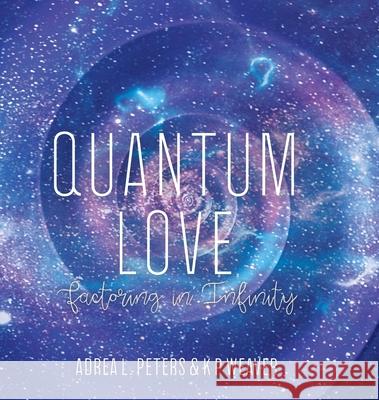 Quantum Love: factoring in infinity Adrea L K. P. Weaver 9780645052152 Mmh Press - książka