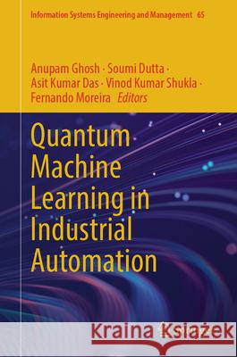 Quantum Machine Learning in Industrial Automation Anupam Ghosh Soumi Dutta Asit Kumar Das 9783031997853 Springer - książka