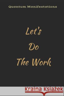Quantum Manifestations Workbook: Let's Do The Work Alchemy, Crystal Divine 9781728742946 Independently Published - książka