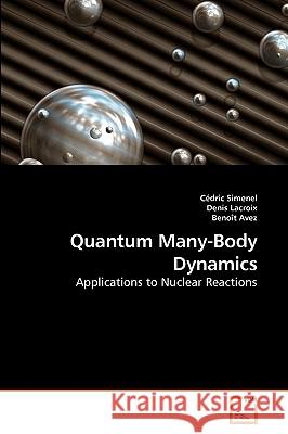 Quantum Many-Body Dynamics Cdric Simenel Denis LaCroix Benot Avez 9783639226041 VDM Verlag - książka