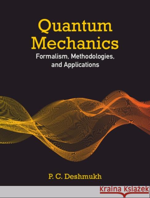 Quantum Mechanics Deshmukh P. C. Deshmukh 9781316512258 Cambridge University Press - książka