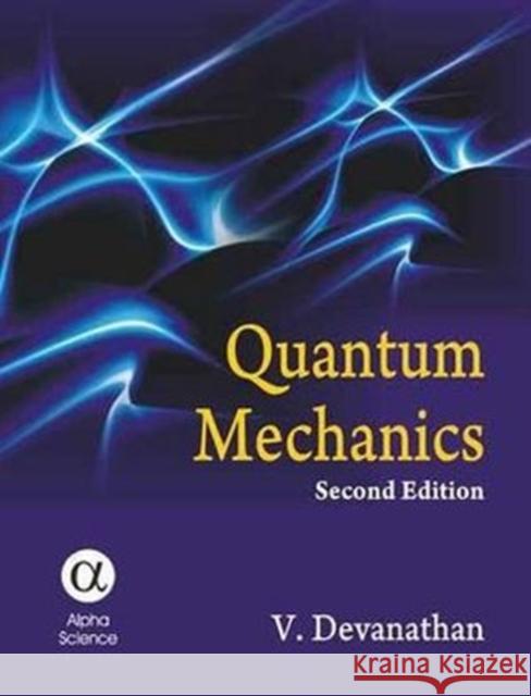 Quantum Mechanics V. Devanathan 9781842656181 Alpha Science International Ltd - książka