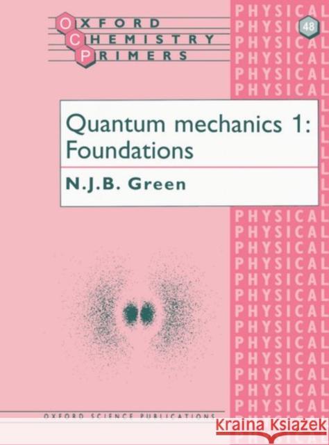 Quantum Mechanics 1: Foundations Green, N. J. B. 9780198557616  - książka