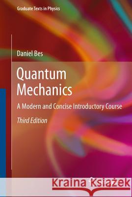 Quantum Mechanics: A Modern and Concise Introductory Course Bes, Daniel 9783642205552 Springer, Berlin - książka