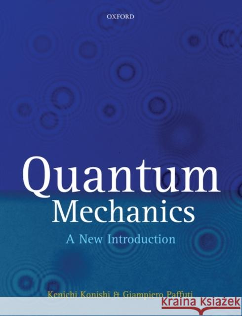 quantum mechanics: a new introduction  Konishi, Kenichi 9780199560271 Oxford University Press, USA - książka