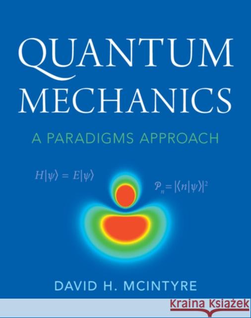 Quantum Mechanics: A Paradigms Approach McIntyre, David H. 9781009310611 Cambridge University Press - książka