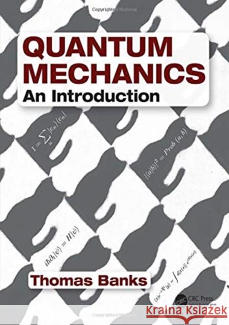 Quantum Mechanics: An Introduction Thomas Banks 9781482255065 CRC Press - książka