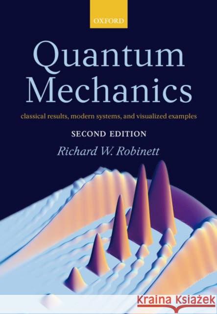 Quantum Mechanics: Classical Results, Modern Systems, and Visualized Examples Robinett, Richard 9780198530978 Oxford University Press, USA - książka