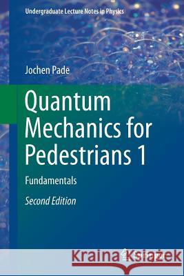 Quantum Mechanics for Pedestrians 1: Fundamentals Pade, Jochen 9783030004637 Springer - książka
