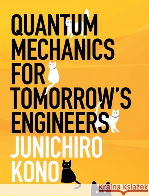 Quantum Mechanics for Tomorrow's Engineers JUNICHIRO KONO 9781108842587 CAMBRIDGE GENERAL ACADEMIC - książka