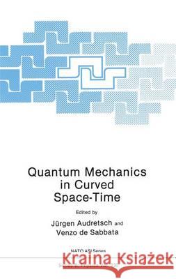 Quantum Mechanics in Curved Space-Time Jurgen Audretsch V. D V. Sabbata 9780306436611 Plenum Publishing Corporation - książka