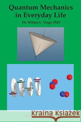 Quantum Mechanics in Everyday Life Wilton L Virgo Wilton L Virgo  9780990932406 Rhodium Inc. - książka