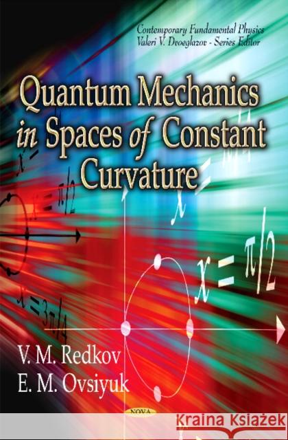 Quantum Mechanics in Spaces of Constant Curvature V M Redkov, E M Ovsiyuk 9781614702719 Nova Science Publishers Inc - książka