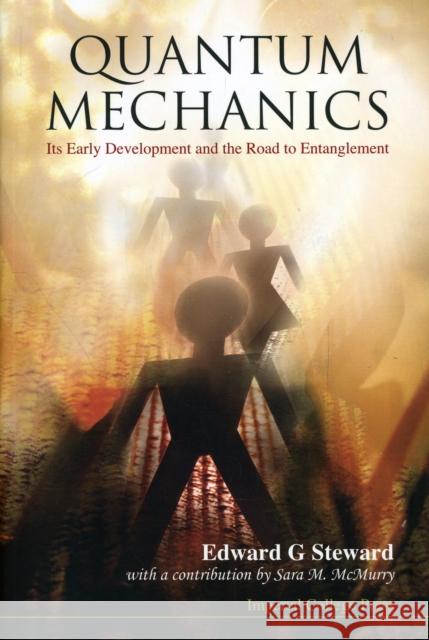 Quantum Mechanics: Its Early Development and the Road to Entanglement Edward G. Steward 9781860949784 Imperial College Press - książka