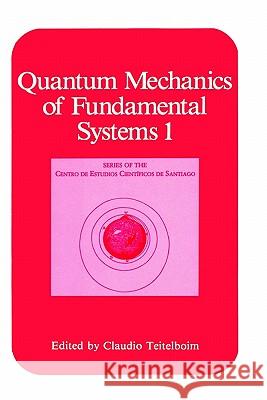 Quantum Mechanics of Fundamental Systems 1 Claudio Teitelboim 9780306427596 Springer - książka