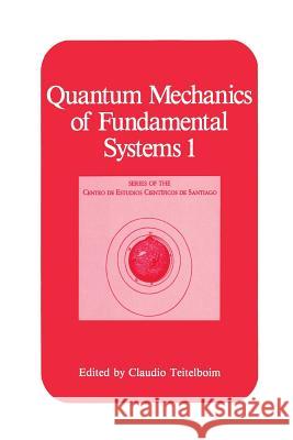 Quantum Mechanics of Fundamental Systems 1 Claudio Teitelboim 9781489937308 Springer - książka