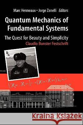 Quantum Mechanics of Fundamental Systems: The Quest for Beauty and Simplicity: Claudio Bunster Festschrift Henneaux, Marc 9780387874982 Springer - książka