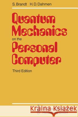 Quantum Mechanics on the Personal Computer Siegmund Brandt Hans D. Dahmen 9783642786570 Springer - książka