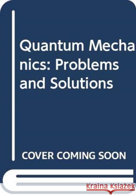 Quantum Mechanics: Problems and Solutions Kong Wan 9789814800723 Jenny Stanford Publishing - książka