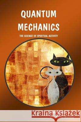 Quantum Mechanics: The Science Of Spiritual Activity Vitale, Sheila R. 9781540872678 Createspace Independent Publishing Platform - książka