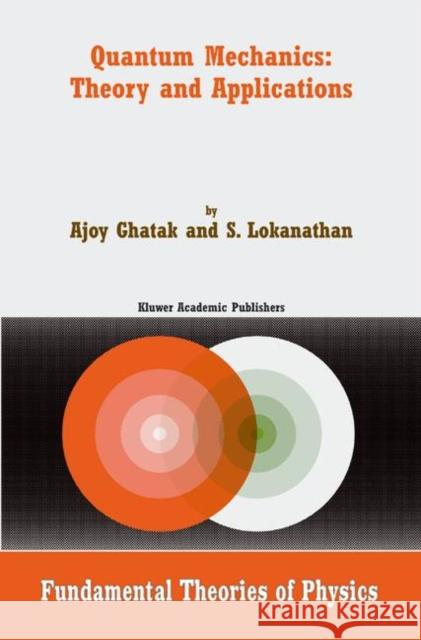 Quantum Mechanics: Theory and Applications Ajoy K. Ghatak S. Lokanathan Ajoy Ghatak 9781402021299 Kluwer Academic Publishers - książka