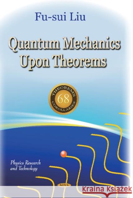 Quantum Mechanics Upon Theorems Fu-sui Liu 9781628086850 Nova Science Publishers Inc - książka