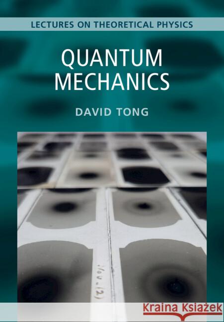 Quantum Mechanics: Volume 3: Lectures on Theoretical Physics David Tong (University of Cambridge) 9781009594820 Cambridge University Press - książka