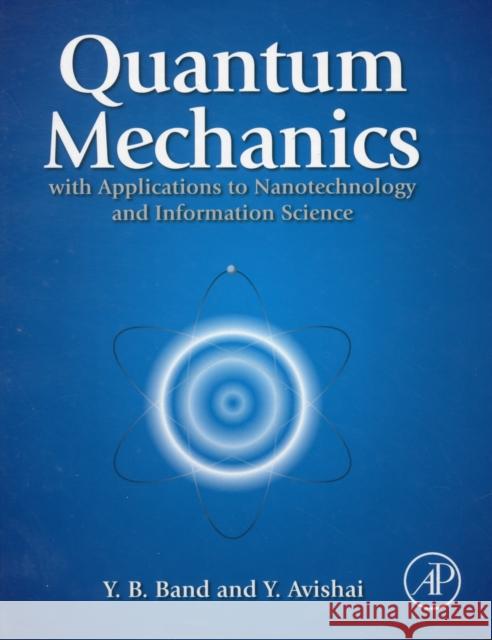 Quantum Mechanics with Applications to Nanotechnology and Information Science Yehuda Band 9780444537867 ACADEMIC PRESS - książka