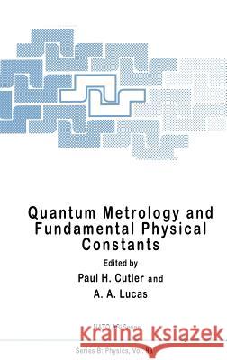 Quantum Metrology and Fundamental Physical Constants Paul H. Cutler A. North P. H. Cutler 9780306413728 Springer - książka