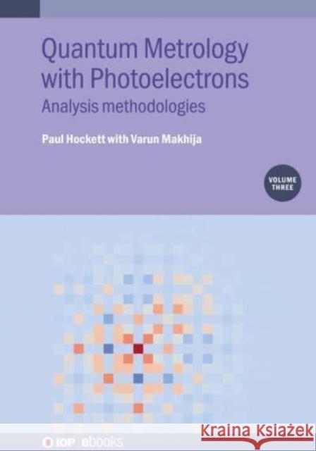Quantum Metrology with  Photoelectrons Vol. 3 Paul (National Research Council of Canada, Canada) Hockett 9780750350204 Institute of Physics Publishing - książka