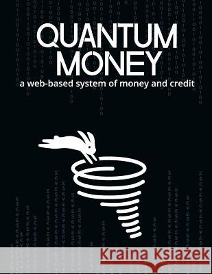 Quantum Money: A web-based system of money and credit Nicola Penchev Fred J. Smith 9781517264048 Createspace Independent Publishing Platform - książka
