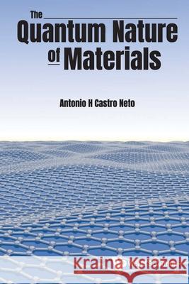 Quantum Nature Of Materials, The Antonio H Castro Neto 9789819819249 World Scientific (RJ) - książka