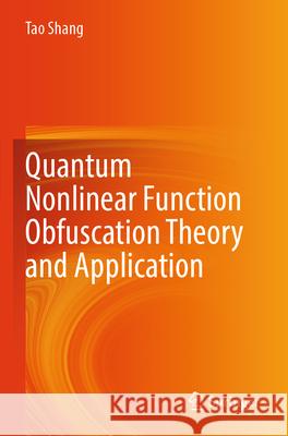 Quantum Nonlinear Function Obfuscation Theory and Application Shang, Tao 9789819767243 Springer - książka