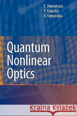 Quantum Nonlinear Optics Eiichi Hanamura Yutaka Kawabe Akio Yamanaka 9783642076107 Springer - książka
