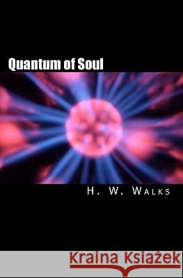Quantum of Soul H. W. Walks 9781453731123 Createspace - książka