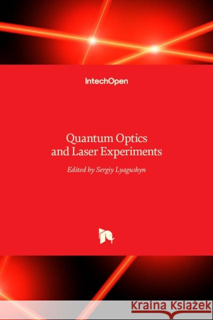 Quantum Optics and Laser Experiments Sergiy Lyagushyn 9789533079370 Intechopen - książka