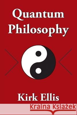 Quantum Philosophy Kirk Ellis 9781524670702 Authorhouse - książka