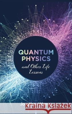 Quantum Physics and Other Life Lessons Jonathan Warren 9781666716504 Resource Publications (CA) - książka