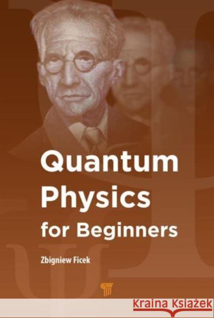 Quantum Physics for Beginners Zbigniew Ficek   9789814669382 Pan Stanford Publishing Pte Ltd - książka