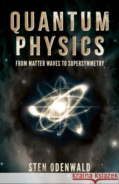 Quantum Physics: From matter waves to supersymmetry Dr Sten Odenwald 9781398834965 Arcturus Publishing Ltd - książka