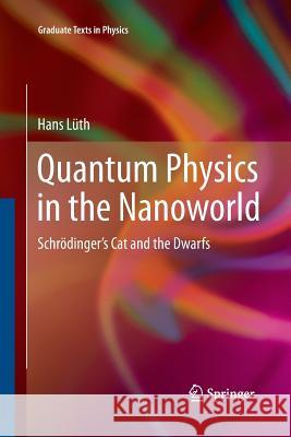 Quantum Physics in the Nanoworld: Schrödinger's Cat and the Dwarfs Lüth, Hans 9783642448409 Springer - książka
