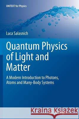 Quantum Physics of Light and Matter: A Modern Introduction to Photons, Atoms and Many-Body Systems Salasnich, Luca 9783319382715 Springer - książka