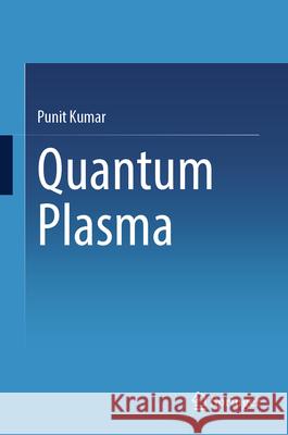 Quantum Plasma Punit Kumar 9789819504800 Springer - książka