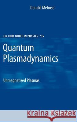 Quantum Plasmadynamics: Unmagnetized Plasmas Melrose, Donald 9780387739021 Springer - książka
