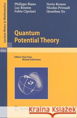 Quantum Potential Theory Philippe Biane, Luc Bouten, Fabio Cipriani, Norio Konno, Quanhua Xu, Uwe Franz, Michael Schuermann 9783540693642 Springer-Verlag Berlin and Heidelberg GmbH &  - książka