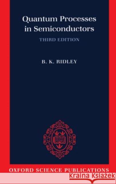 Quantum Processes in Semiconductors Ridley, B. K. 9780198517511 Clarendon Press - książka