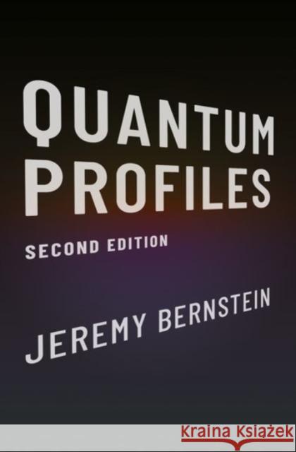 Quantum Profiles: Second Edition Jeremy Bernstein 9780190056865 Oxford University Press, USA - książka