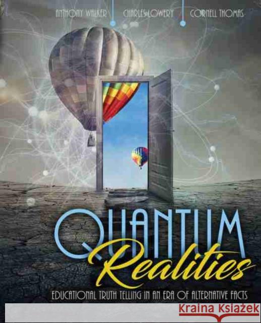 Quantum Realities: Educational Truth Telling in an Era of Alternative Facts Thomas, Cornell 9781524936136 Kendall Hunt Publishing Company - książka